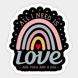 All I need is love and yoga and a dog Sticker